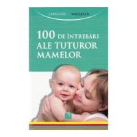 100 de intrebari ale tuturor mamelor