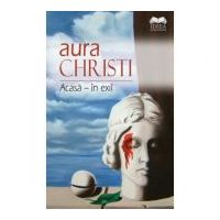 Acasa, in exil - Aura Christi