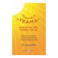 Accepta-ti teama, dar nu te lasa inhibat de ea - Susan Jeffers