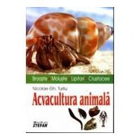 Acvacultura animala (broaste, moluste, lipitori, crustacee) - Nicolae Turliu