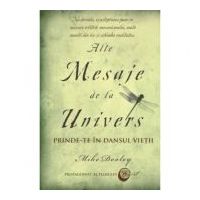 Alte Mesaje de la Univers. Prinde-te in dansul vietii - Mike Dooley