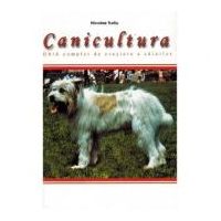 Canicultura. Ghid complet de crestere a cainilor)- Nicolae Turliu