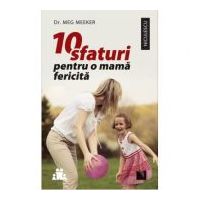 10 sfaturi pentru o mama fericita - Meg Meeker