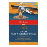 1927. O vara care a schimbat lumea - Bill Bryson