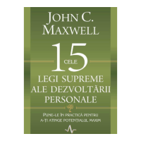 Cele 15 legi supreme ale dezvoltarii personale - John C. Maxwell