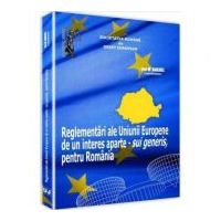 Reglementari ale Uniunii Europene de un interes aparte - sui generis, pentru Romania - Ion M. Anghel