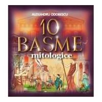 10 Basme mitologice - Alexandru Odobescu