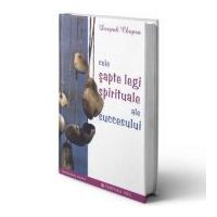 Cele sapte legi spirituale ale succesului - Deepak Chopra