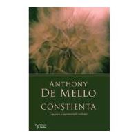 Constienta. Capcanele si sansele realitatii - Anthony De Mello