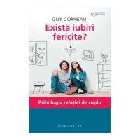 Exista iubiri fericite? Psihologia relatiei de cuplu - Guy Corneau