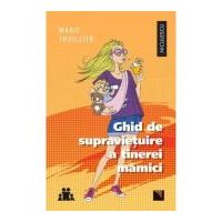 Ghid de supravietuire a tinerei mamici - Marie Thuillier