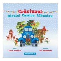 Craciunul Micului Camion Albastru - Alice Schertle