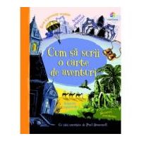 Cum sa scrii o carte de aventuri - Paul Dowswell