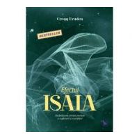 Efectul Isaia. Decodificarea stiintei pierdute a rugaciunii si a profetiei - Gregg Braden