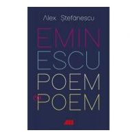 Eminescu, poem cu poem. La o noua lectura. Antumele - Alex Stefanescu