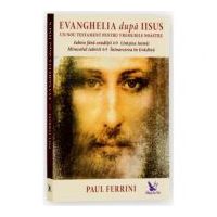 Evanghelia dupa Iisus. Un nou testament pentru vremurile noastre - Paul Ferrini