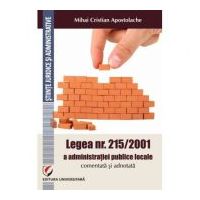 Legea nr. 215/2001 a administratiei publice locale comentata si adnotata. Comentata si adnotata - Mihai Cristian Apostolache