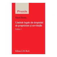Limitele legale ale dreptului de proprietate si servitutile. Editia 2 - Viorel Terzea