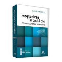 Mostenirea in Codul civil. Studii teoretice si practice. Editia a III-a - Daniela Negrila