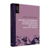 Regimul matrimonial primar imperativ in reglementarea actualului Cod civil roman - Miron Gavril Popescu