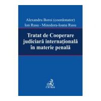 Tratat de Cooperare judiciara internationala in materie penala - Alexandru Boroi, Ion Rusu, Minodora Ioana Rusu