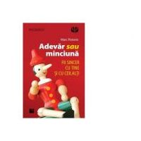 Adevar sau minciuna. Fii sincer cu tine si cu ceilalti!