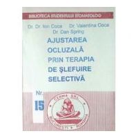 Ajustarea ocluzala prin terapia de slefuire selectiva - Ion Coca, Valentina Coca, Dan Spring