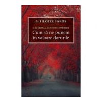 Calatoria autodescoperirii. Cum sa ne punem in valoare darurile - Filoteu Faros