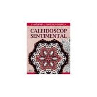Caleidoscop sentimental. Terapie creativa antistres pentru adulti