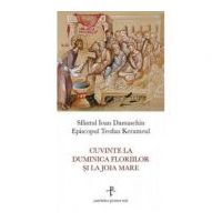 Cuvinte la Duminica Floriilor si la Joia Mare - sf. Ioan Damaschin, Teofan Kerameul