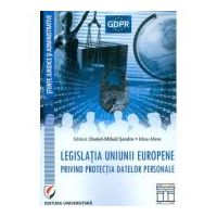 Legislatia Uniunii Europene privind protectia datelor personale - Daniel Mihail Sandru