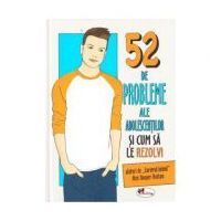52 de probleme ale adolescentilor si cum sa le rezolvi - Alex Hooper-Hodson