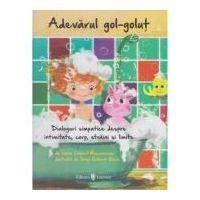 Adevarul gol-golut. Dialoguri simpatice despre intimitate, corp, straini si limite - Ioana Chicet-Macoveiciuc