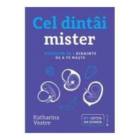 Cel dintai mister. Povestea ta, dinainte de a te naste - Katharina Vestre