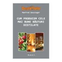 Cum producem cele mai bune bauturi distilate - Manfred Gossinger