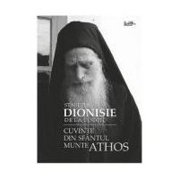Cuvinte din Sfantul Munte Athos - Staretul Dionisie de la Colciu