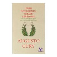 Femei inteligente, relatii sanatoase - Augusto Cury