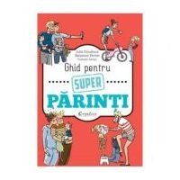 Ghid pentru super parinti - Julia Girodroux
