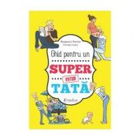 Ghid pentru un viitor super tata - Benjamin Perrier