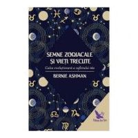 Semnele zodiacale si vieti trecute - Bernie Ashman