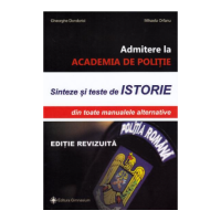 Sinteze si teste istorie pentru admitere la Academia de Politie. Editie revizuita - Gheorghe Dondorici
