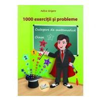 1000 exercitii si probleme clasa 1. Culegere de matematica - Adina Grigore