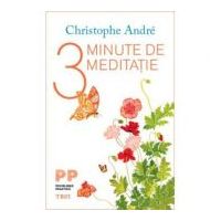 3 minute de meditatie - Christophe Andre. Traducere de Oltea-Mihaela Catineanu