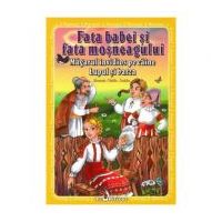 3 povesti: Fata babei si fata mosneagului. Magarul invidios pe caine. Lupul si barza