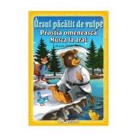 3 povesti: Ursul pacalit de vulpe. Prostia omeneasca. Musca la arat