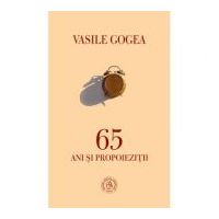 65 ani si propoiezitii - Vasile Gogea