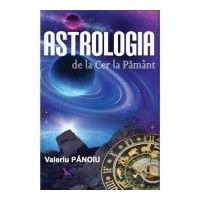 Astrologia de la Cer la Pamant - Valeriu Panoiu