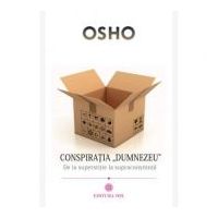 Conspiratia Dumnezeu. De la superstitie la supraconstiinta - Osho