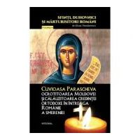 Cuvioasa Parascheva, ocrotitoarea Moldovei si calauzitoarea credintei ortodoxe in intreaga Romanie a smereniei - Silvan Theodorescu
