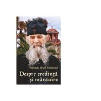 Despre credinta si mantuire - Pr Efrem Filotheitul